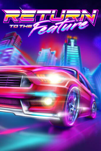 Return To The Feature - играть онлайн | Вулкан Вегас Беларусь - без регистрации